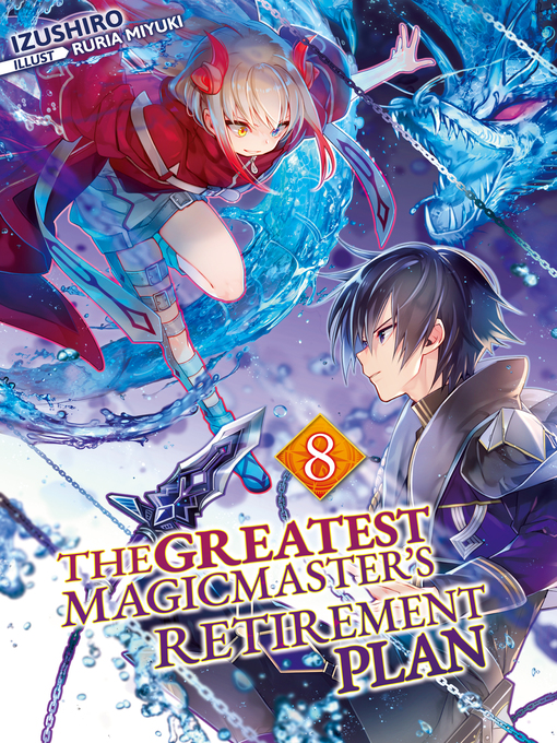 Title details for The Greatest Magicmaster's Retirement Plan, Volume 8 by Izushiro - Available